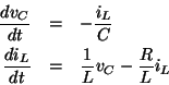 \begin{eqnarray*}\frac{dv_{C}}{dt} &=& -\frac{i_{L}}{C}\\
\frac {di_{L}}{dt} &=& \frac{1}{L}v_{C}-\frac{R}{L}i_{L}
\end{eqnarray*}